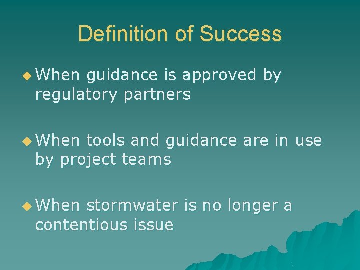 Definition of Success u When guidance is approved by regulatory partners u When tools