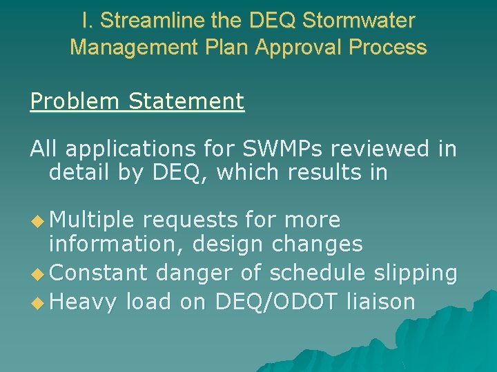 I. Streamline the DEQ Stormwater Management Plan Approval Process Problem Statement All applications for