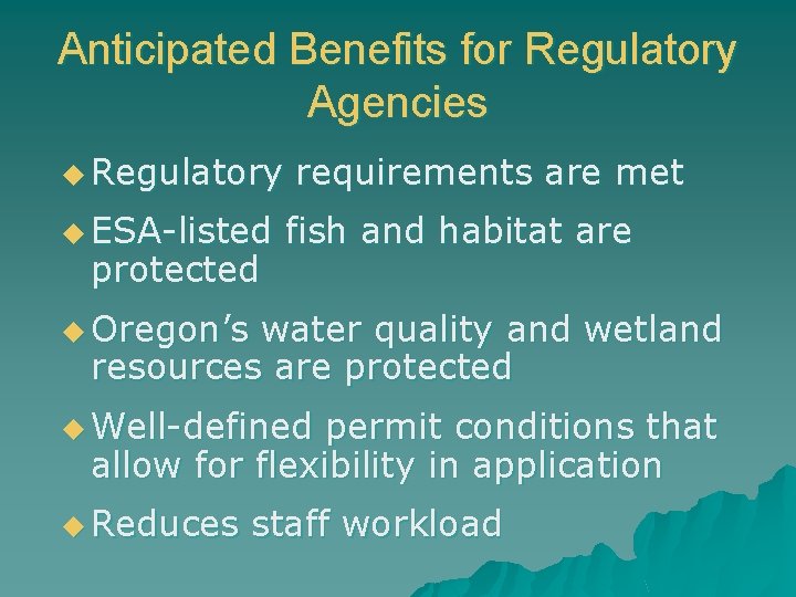 Anticipated Benefits for Regulatory Agencies u Regulatory u ESA-listed protected requirements are met fish