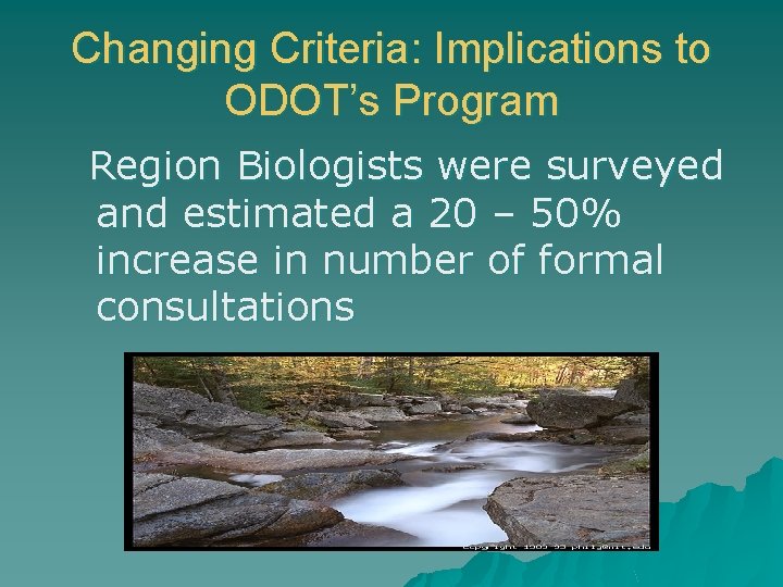 Changing Criteria: Implications to ODOT’s Program Region Biologists were surveyed and estimated a 20