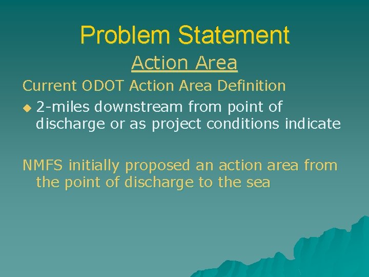 Problem Statement Action Area Current ODOT Action Area Definition u 2 -miles downstream from