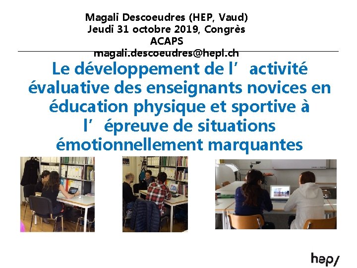 Magali Descoeudres (HEP, Vaud) Jeudi 31 octobre 2019, Congrès ACAPS magali. descoeudres@hepl. ch Le