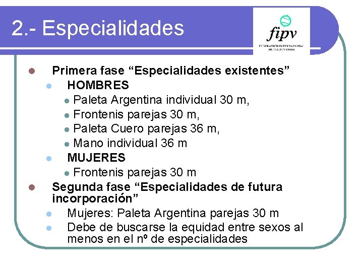 2. - Especialidades Primera fase “Especialidades existentes” l HOMBRES l Paleta Argentina individual 30