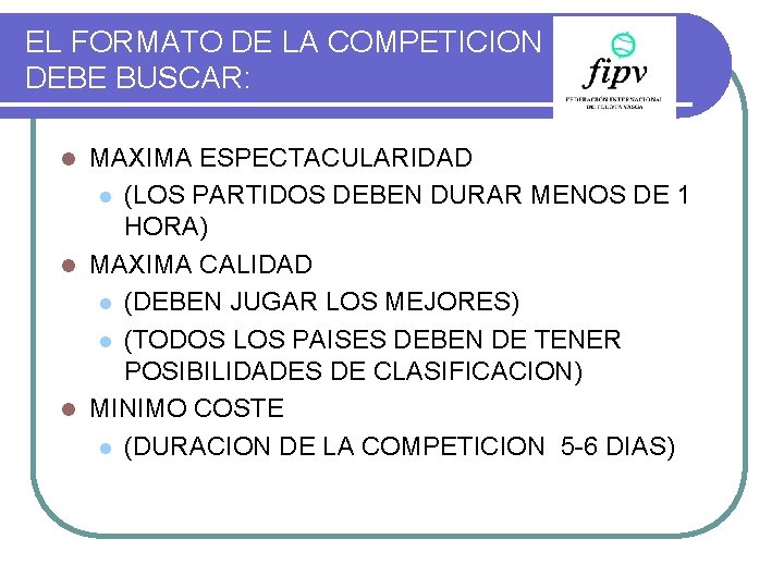 EL FORMATO DE LA COMPETICION DEBE BUSCAR: MAXIMA ESPECTACULARIDAD l (LOS PARTIDOS DEBEN DURAR