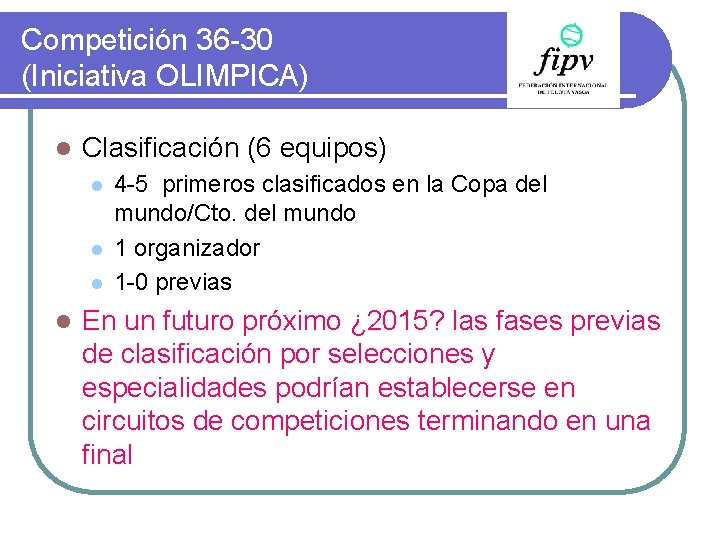 Competición 36 -30 (Iniciativa OLIMPICA) l Clasificación (6 equipos) l l 4 -5 primeros