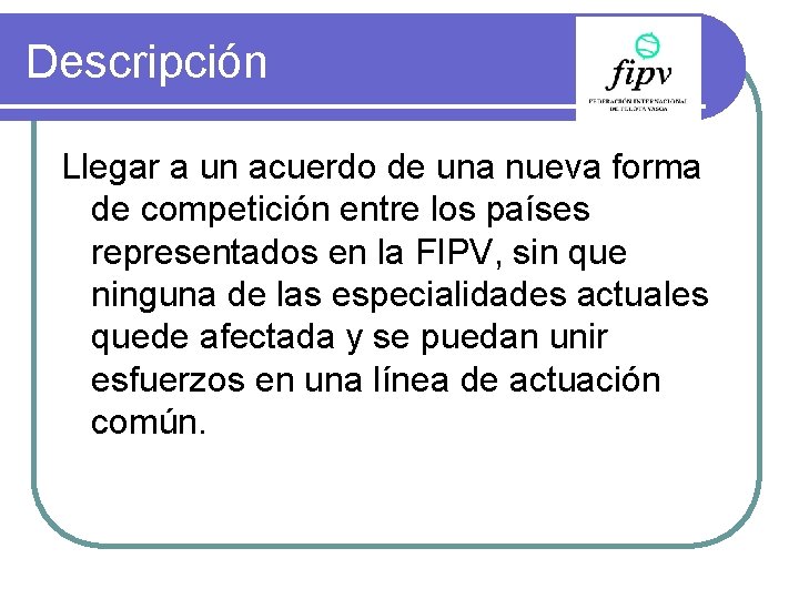 Descripción Llegar a un acuerdo de una nueva forma de competición entre los países