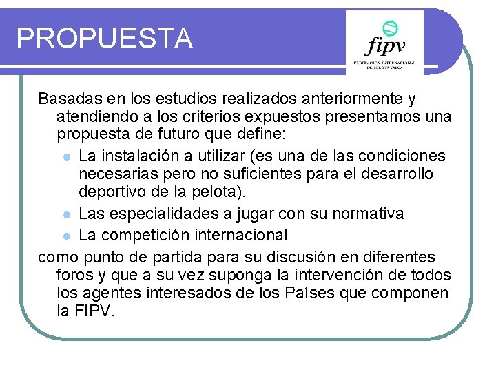 PROPUESTA Basadas en los estudios realizados anteriormente y atendiendo a los criterios expuestos presentamos
