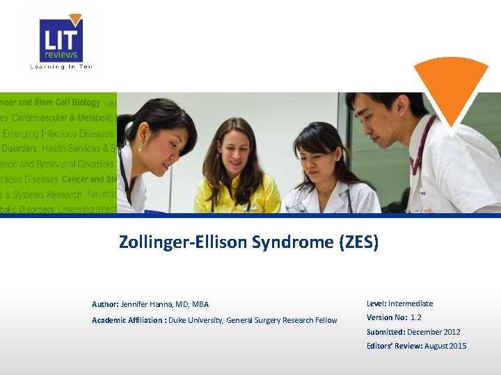 Zollinger-Ellison Syndrome (ZES) Author: Jennifer Hanna, MD, MBA Level: Intermediate Academic Affiliation : Duke