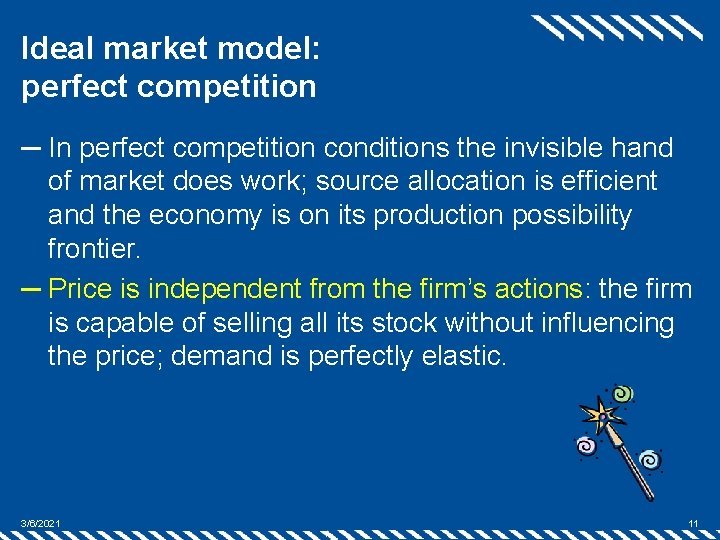 Ideal market model: perfect competition ─ In perfect competition conditions the invisible hand of Ideal market model: perfect competition ─ In perfect competition conditions the invisible hand of