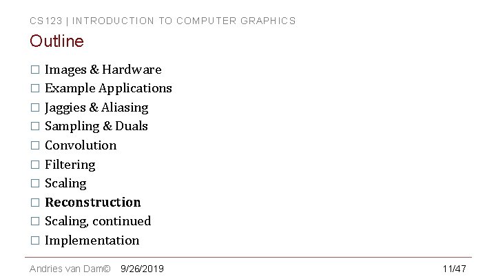 CS 123 | INTRODUCTION TO COMPUTER GRAPHICS Outline Images & Hardware � Example Applications