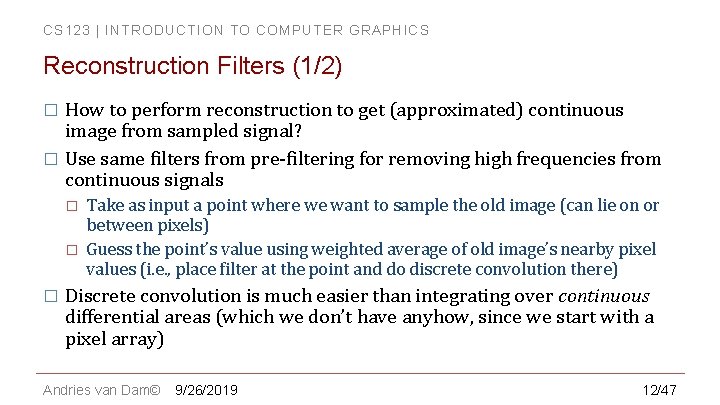 CS 123 | INTRODUCTION TO COMPUTER GRAPHICS Reconstruction Filters (1/2) How to perform reconstruction