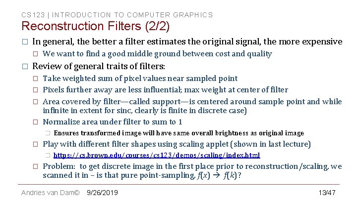 CS 123 | INTRODUCTION TO COMPUTER GRAPHICS Reconstruction Filters (2/2) � In general, the