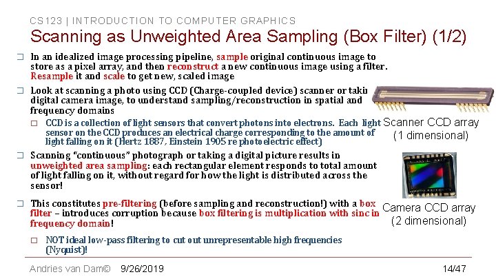 CS 123 | INTRODUCTION TO COMPUTER GRAPHICS Scanning as Unweighted Area Sampling (Box Filter)