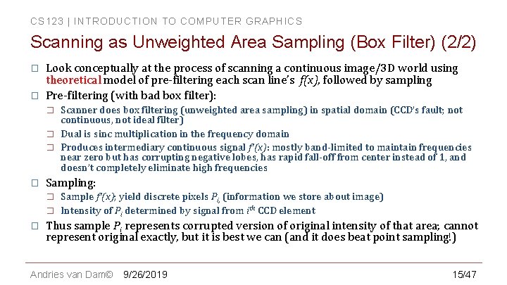 CS 123 | INTRODUCTION TO COMPUTER GRAPHICS Scanning as Unweighted Area Sampling (Box Filter)