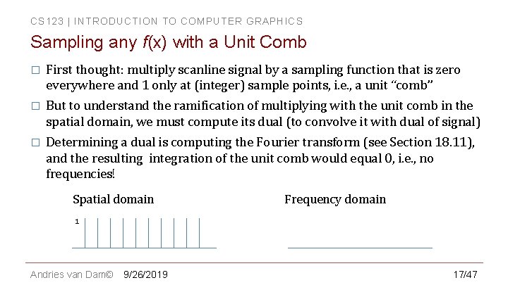 CS 123 | INTRODUCTION TO COMPUTER GRAPHICS Sampling any f(x) with a Unit Comb