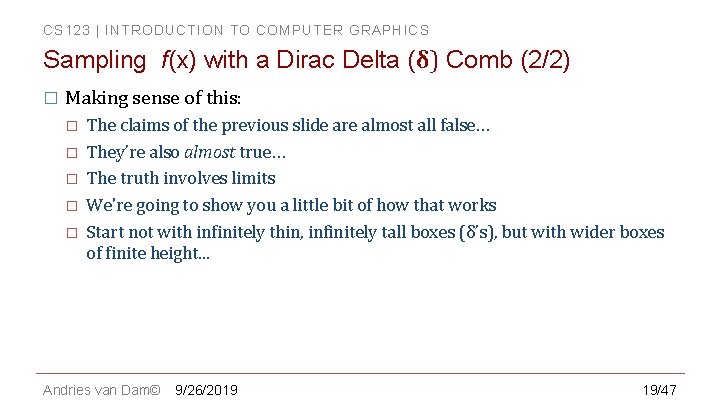 CS 123 | INTRODUCTION TO COMPUTER GRAPHICS Sampling f(x) with a Dirac Delta (δ)