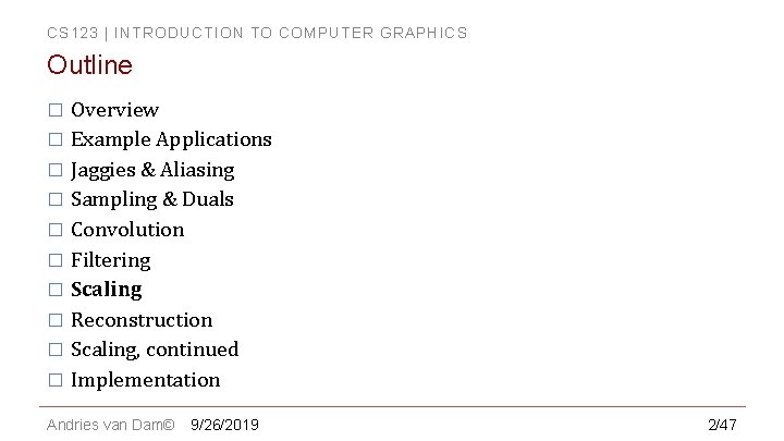 CS 123 | INTRODUCTION TO COMPUTER GRAPHICS Outline Overview � Example Applications � Jaggies