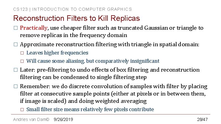 CS 123 | INTRODUCTION TO COMPUTER GRAPHICS Reconstruction Filters to Kill Replicas Practically, use