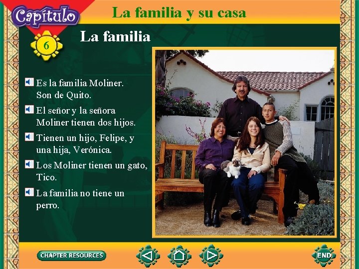 6 La familia y su casa La familia Es la familia Moliner. Son de