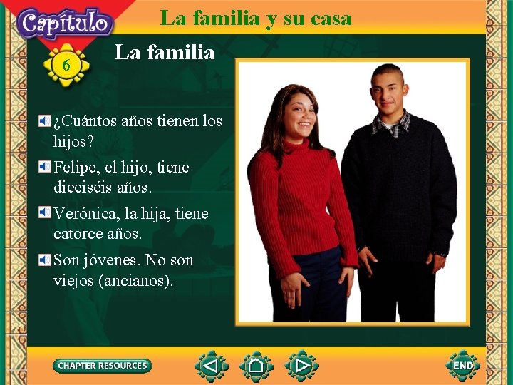 6 La familia y su casa La familia ¿Cuántos años tienen los hijos? Felipe,