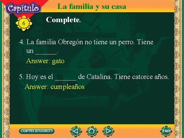 La familia y su casa 6 Complete. 4. La familia Obregón no tiene un