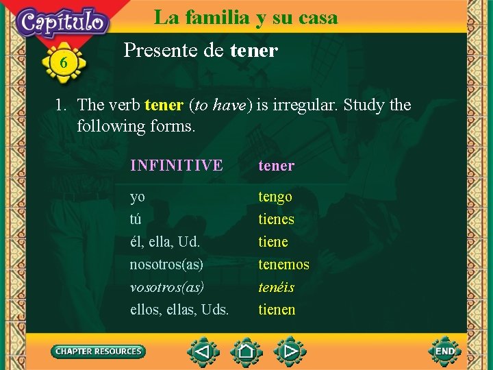 6 La familia y su casa Presente de tener 1. The verb tener (to