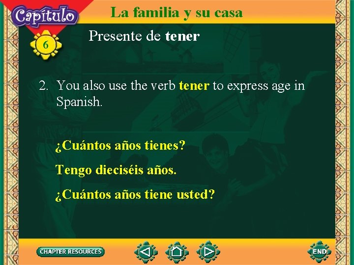 6 La familia y su casa Presente de tener 2. You also use the