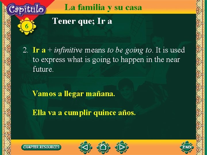 6 La familia y su casa Tener que; Ir a 2. Ir a +