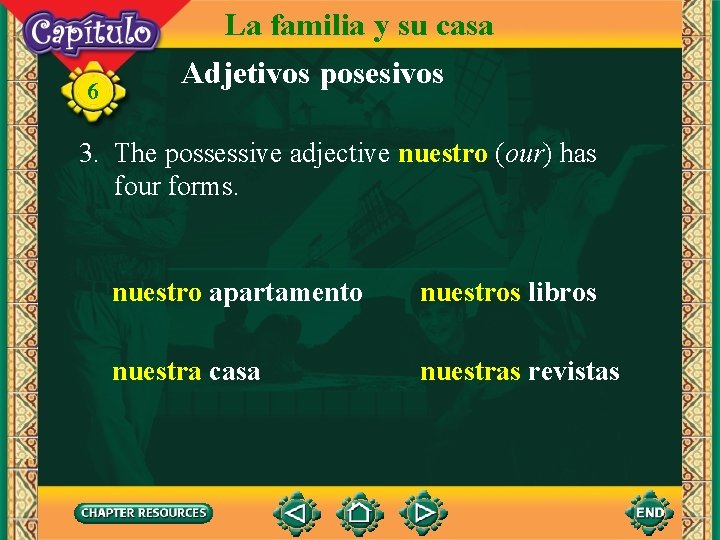 6 La familia y su casa Adjetivos posesivos 3. The possessive adjective nuestro (our)