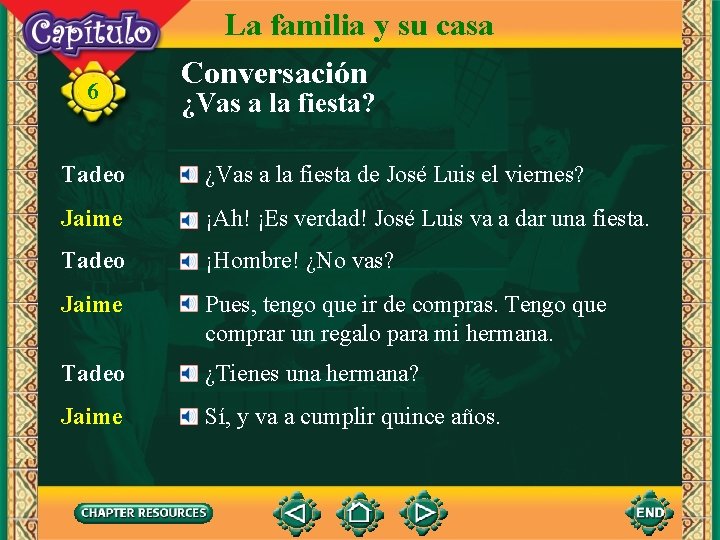 6 La familia y su casa Conversación ¿Vas a la fiesta? Tadeo ¿Vas a