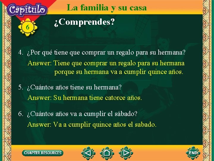 6 La familia y su casa ¿Comprendes? 4. ¿Por qué tiene que comprar un