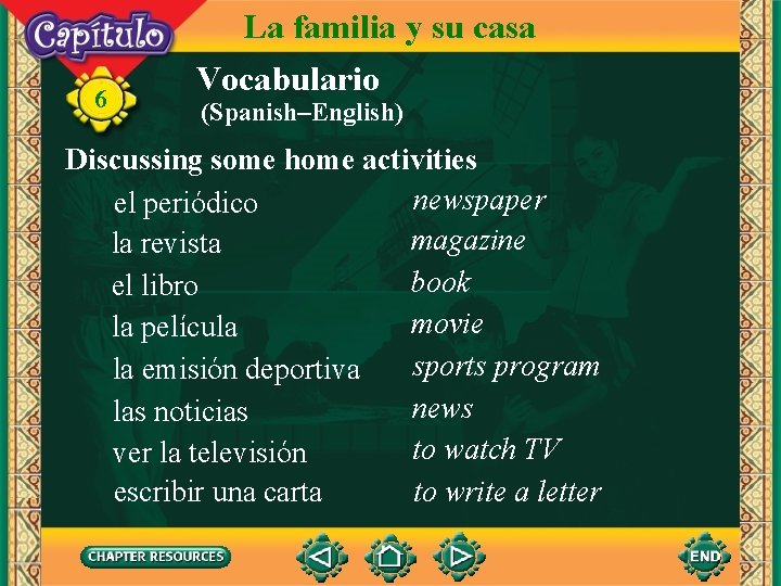 6 La familia y su casa Vocabulario (Spanish–English) Discussing some home activities newspaper el