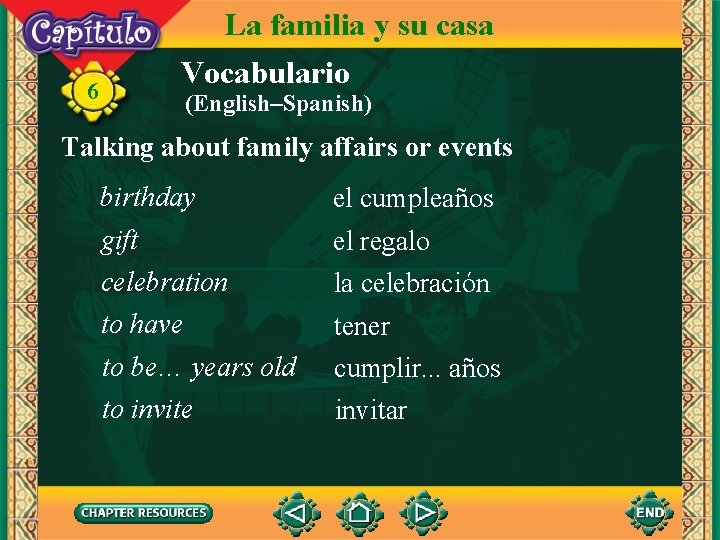 La familia y su casa Vocabulario 6 (English–Spanish) Talking about family affairs or events