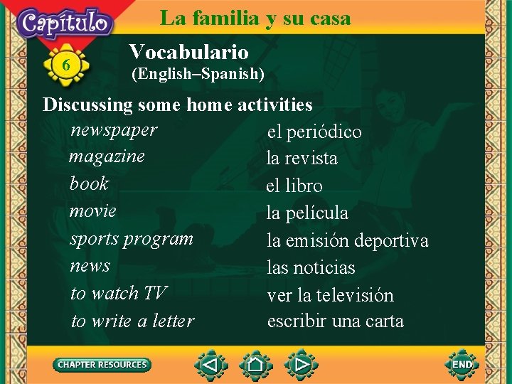 6 La familia y su casa Vocabulario (English–Spanish) Discussing some home activities newspaper el