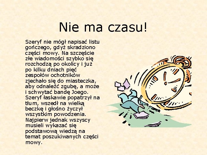 Nie ma czasu! Szeryf nie mógł napisać listu gończego, gdyż skradziono części mowy. Na