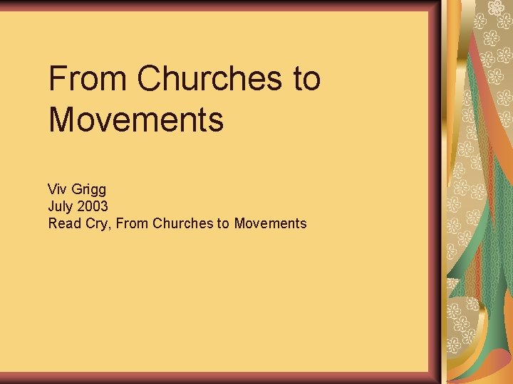 From Churches to Movements Viv Grigg July 2003 Read Cry, From Churches to Movements