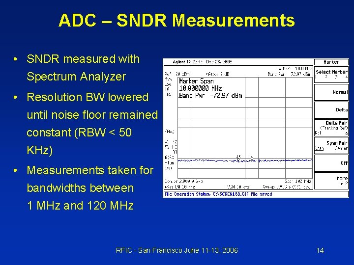 ADC – SNDR Measurements • SNDR measured with Spectrum Analyzer • Resolution BW lowered