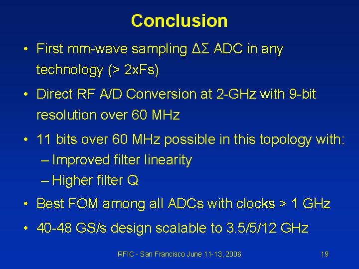 Conclusion • First mm-wave sampling ΔΣ ADC in any technology (> 2 x. Fs)