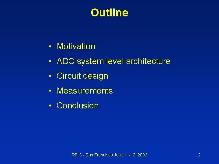 Outline • Motivation • ADC system level architecture • Circuit design • Measurements •