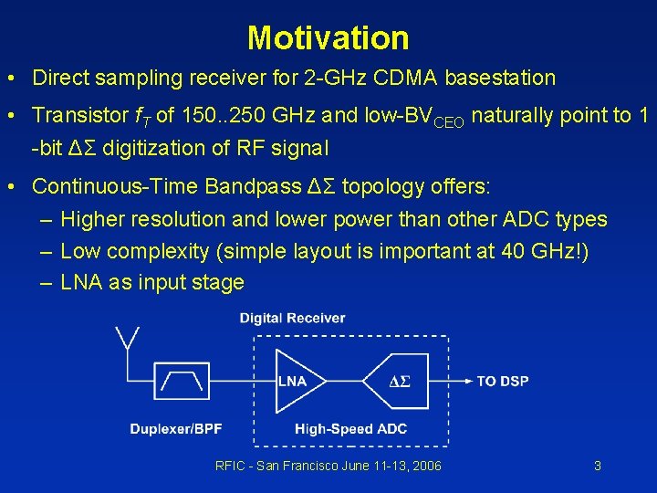 Motivation • Direct sampling receiver for 2 -GHz CDMA basestation • Transistor f. T