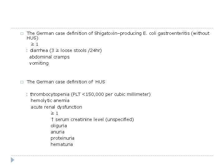 � The German case definition of Shigatoxin–producing E. coli gastroenteritis (without HUS) ≥ 1