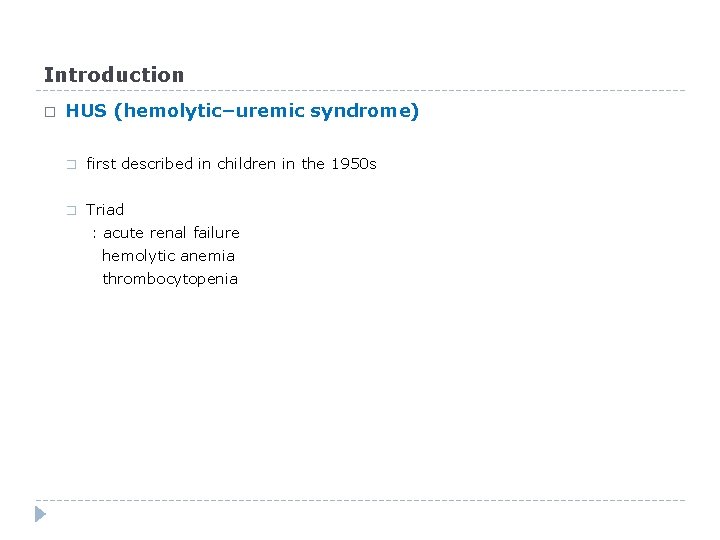 Introduction � HUS (hemolytic–uremic syndrome) � first described in children in the 1950 s