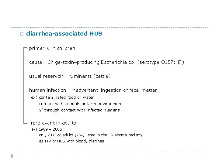 � diarrhea-associated HUS primarily in children cause : Shiga-toxin–producing Escherichia coli (serotype O 157: