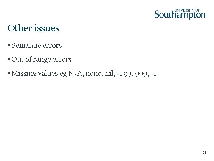 Other issues • Semantic errors • Out of range errors • Missing values eg Other issues • Semantic errors • Out of range errors • Missing values eg