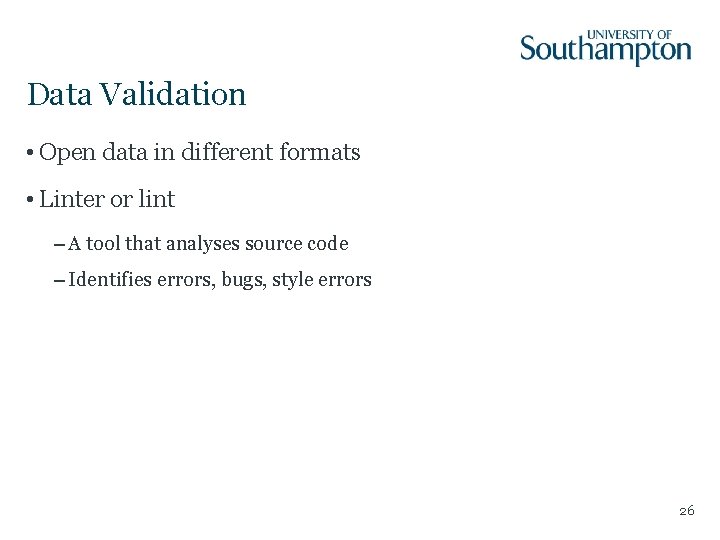 Data Validation • Open data in different formats • Linter or lint – A Data Validation • Open data in different formats • Linter or lint – A