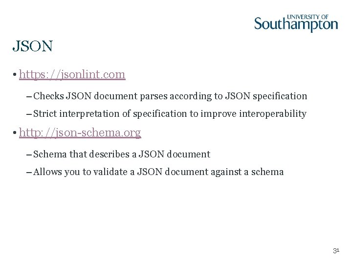 JSON • https: //jsonlint. com – Checks JSON document parses according to JSON specification JSON • https: //jsonlint. com – Checks JSON document parses according to JSON specification