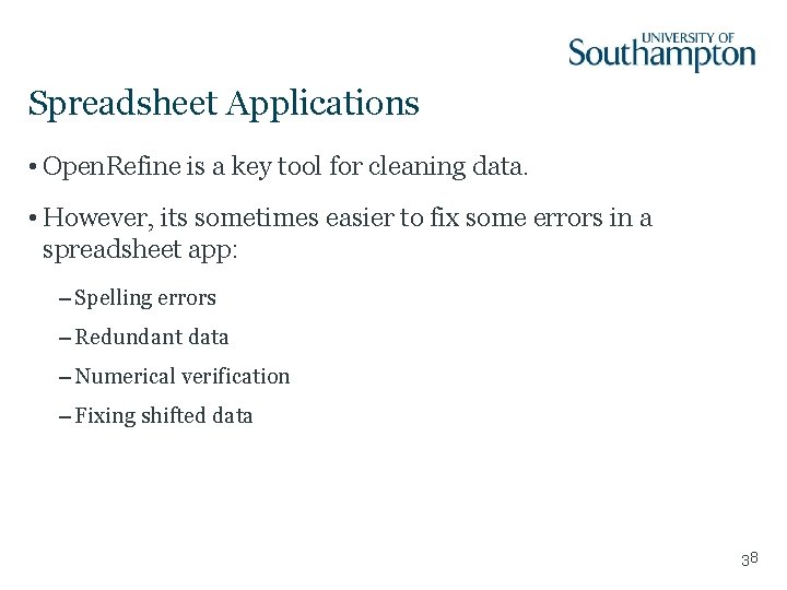 Spreadsheet Applications • Open. Refine is a key tool for cleaning data. • However, Spreadsheet Applications • Open. Refine is a key tool for cleaning data. • However,