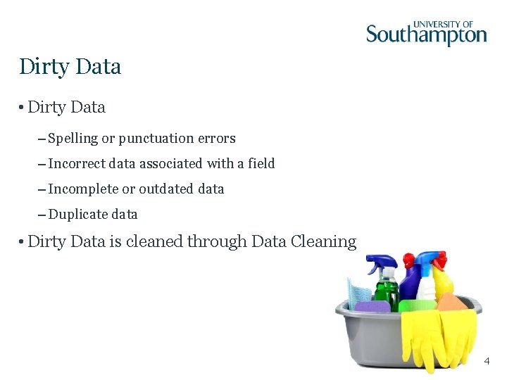 Dirty Data • Dirty Data – Spelling or punctuation errors – Incorrect data associated Dirty Data • Dirty Data – Spelling or punctuation errors – Incorrect data associated
