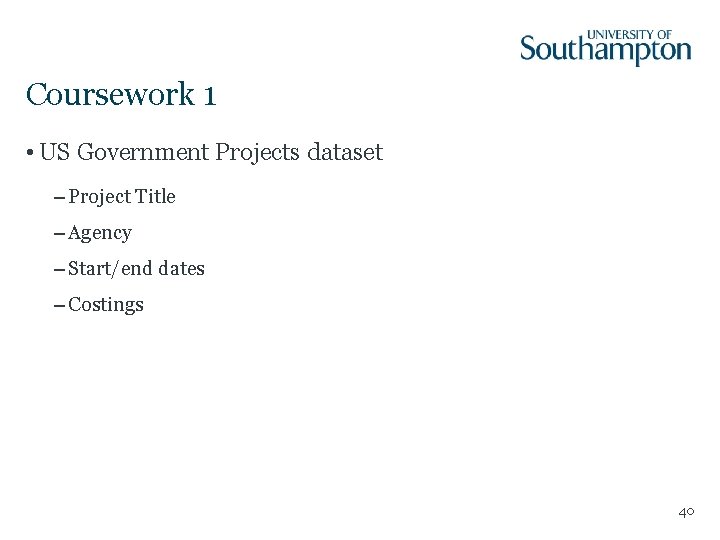 Coursework 1 • US Government Projects dataset – Project Title – Agency – Start/end Coursework 1 • US Government Projects dataset – Project Title – Agency – Start/end