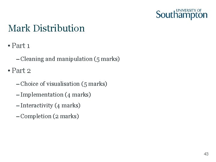 Mark Distribution • Part 1 – Cleaning and manipulation (5 marks) • Part 2 Mark Distribution • Part 1 – Cleaning and manipulation (5 marks) • Part 2
